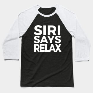 Funny Siri Says Relax Parody Baseball T-Shirt